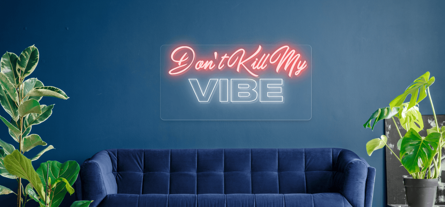 Don't Kill My Vibe 780mm x 280mm
