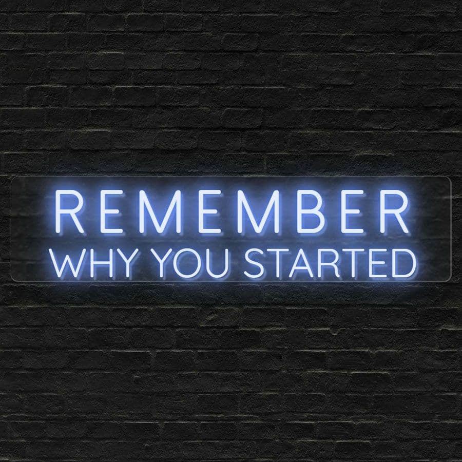 Remember Why You Started 1560mm x 380mm